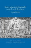 Satire, Prints and Theatricality in the French Revolution