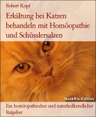Erkältung bei Katzen behandeln mit Homöopathie und Schüsslersalzen (eBook, ePUB) Erkältung bei Katzen behandeln mit Homöopathie und Schüsslersalzen (eBook, ePUB)