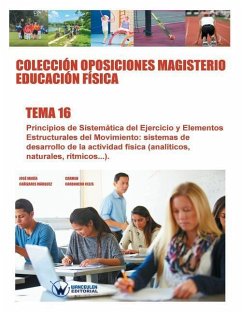 Colección Oposiciones Magisterio Educación Física. Tema 16: Principios de sistemática del ejercicio y elementos estructurales del movimiento: sistemas - Carbonero Celis, Carmen; Canizares Marquez, Jose Maria