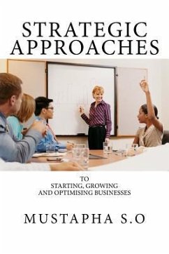Strategic Approaches To Starting, Growing & Optimising Businesses: Exploring the power of innovation - O, Mustapha Sani