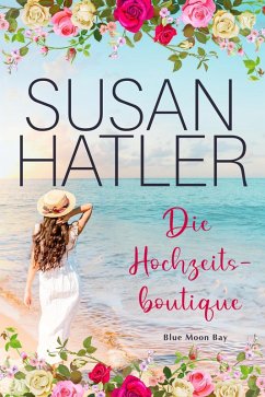 Die Hochzeitsboutique (Serie: Blue Moon Bay, #7) (eBook, ePUB) - Hatler, Susan