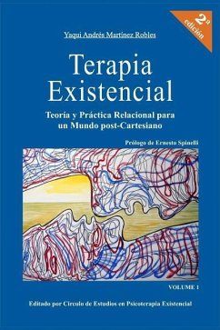 Terapia Existencial: Teoria y Practica Relacional para un Mundo Post-Cartesiano - Martinez Robles, Yaqui Andres