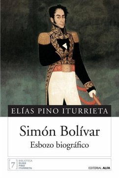 Simón Bolívar: Esbozo biográfico - Pino Iturrieta, Elias