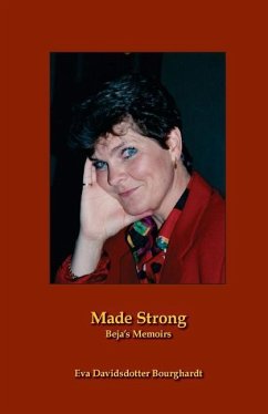 Made Strong: Beja's Memoirs - Bourghardt, Eva Davidsdotter