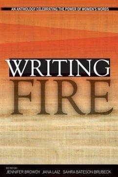 Writing Fire: An Anthology Celebrating the Power of Women's Words - Browdy, Jennifer