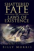 Shattered Fate and the Laws of Existence