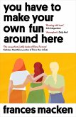You Have to Make Your Own Fun Around Here (eBook, ePUB)