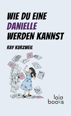 Wie du eine Danielle werden kannst (eBook, ePUB) - Kurzweil, Ray