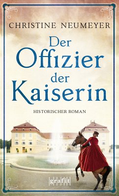 Der Offizier der Kaiserin (eBook, ePUB) - Neumeyer, Christine