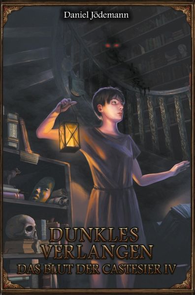 DSA: Das Blut der Castesier 4 - Dunkles Verlangen (eBook, ePUB) DSA: Das Blut der Castesier 4 - Dunkles Verlangen (eBook, ePUB)