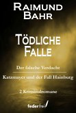 Tödliche Falle: Der falsche Verdacht und Katzmeyer und der Fall Hainburg (eBook, ePUB)