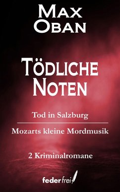 Tödliche Noten: Tod in Salzburg und Mozarts kleine Mordmusik (eBook, ePUB) - Oban, Max