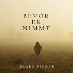 Bevor Er Nimmt (Ein Mackenzie White Mystery—Buch 4) (MP3-Download)