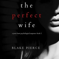 The Perfect Wife (A Jessie Hunt Psychological Suspense Thriller—Book One) (MP3-Download) - Pierce, Blake