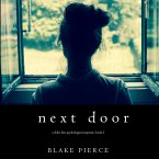 Next Door (A Chloe Fine Psychological Suspense Mystery—Book 1) (MP3-Download)