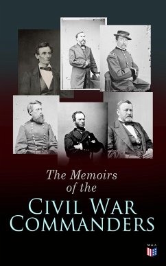 The Memoirs of the Civil War Commanders (eBook, ePUB) - Lincoln, Abraham; Grant, Ulysses; Sherman, William; Davis, Jefferson; Semmes, Raphael