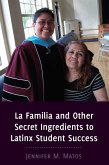 La Familia and Other Secret Ingredients to Latinx Student Success (eBook, ePUB)