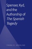 Spenser, Kyd, and the Authorship of &quote;The Spanish Tragedy&quote; (eBook, ePUB)