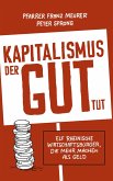 Kapitalismus, der gut tut (eBook, ePUB) Kapitalismus, der gut tut (eBook, ePUB)