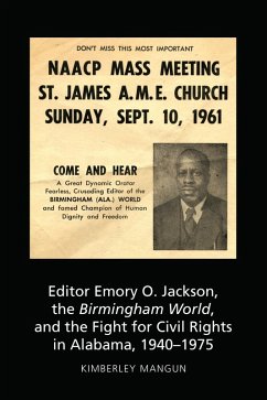 Editor Emory O. Jackson, the Birmingham World, and the Fight for Civil Rights in Alabama, 1940-1975 (eBook, ePUB) - Mangun, Kimberley