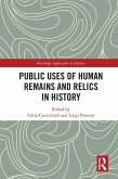 Public Uses of Human Remains and Relics in History (eBook, PDF)