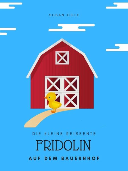 Die kleine Reiseente Fridolin auf dem Bauernhof (eBook, ePUB)