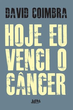 Hoje eu venci o câncer (eBook, ePUB) - Coimbra, David