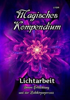 Magisches Kompendium - Lichtarbeit - Lysir, Frater