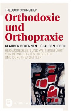 Orthodoxie und Orthopraxie - Schneider, Theodor