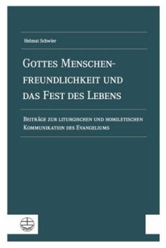 Gottes Menschenfreundlichkeit und das Fest des Lebens - Schwier, Helmut