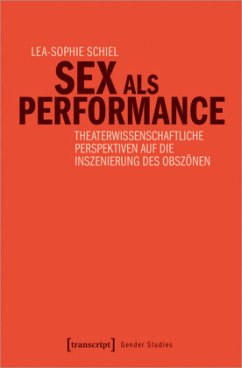 Sex als Performance - Schiel, Lea-Sophie