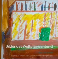 Bilder des Weltpräsidenten 2 - Schubert, Bernd