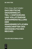 Das deutsche Gnadenrecht, Teil 1: Einführung und vollständige Zusammenstellung der gnadenrechtlichen Vorschriften des Gr