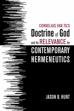 Cornelius Van Til's Doctrine of God and Its Relevance for Contemporary Hermeneutics (eBook, ePUB)