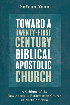 Toward a Twenty-First Century Biblical, Apostolic Church (eBook, ePUB)