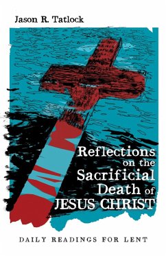 Reflections on the Sacrificial Death of Jesus Christ (eBook, ePUB)