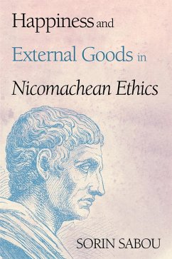 Happiness and External Goods in Nicomachean Ethics (eBook, ePUB) - Sabou, Sorin