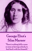 George Eliot's Silas Marner: &quote;There's nothing kills a man so soon as having nobody to find fault with but himself...&quote;