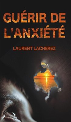 Guérir de l'Anxiété - Lacherez, Laurent