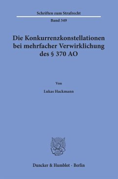 Die Konkurrenzkonstellationen bei mehrfacher Verwirklichung des § 370 AO - Hackmann, Lukas