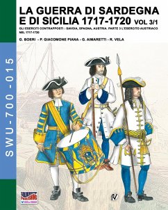 La guerra di Sardegna e di Sicilia 1717-1720 vol. 3/1 - Boeri, Giancarlo; Giacomone Piana, Paolo; Aimaretti, Guglielmo