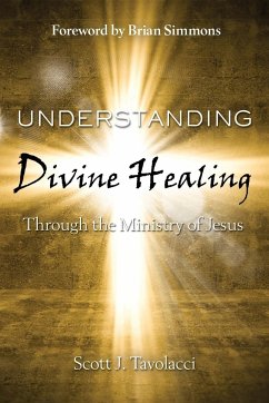 Understanding Divine Healing Through the MInistry of Jesus - Scott, Tavolacci