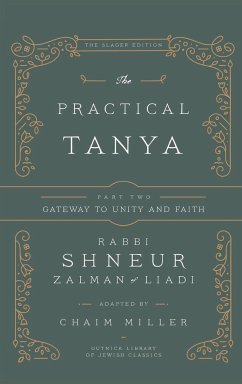 The Practical Tanya - Part Two - Gateway to Unity and Faith - Miller, Chaim