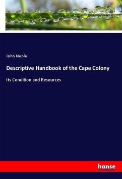 Descriptive Handbook of the Cape Colony - Noble, John