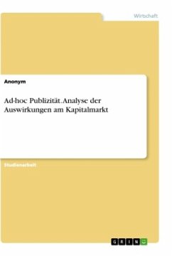 Ad-hoc Publizität. Analyse der Auswirkungen am Kapitalmarkt