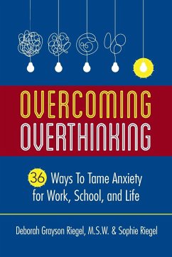 Overcoming Overthinking - Grayson Riegel, Deborah; Riegel, Sophie