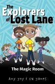 The Magic Room (The Explorers of Lost Lane, #1) (eBook, ePUB)