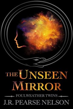 The Unseen Mirror (Foulweather Twins, #3) (eBook, ePUB) - Nelson, J. R. Pearse