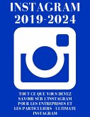 Instagram : Instagram 2019-2024 : Tout ce Que Vous Devez Savoir sur L'Instagram Pour Les Entreprises et Les Particuliers - Ultimate Instagram (eBook, ePUB)