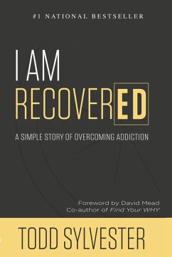 I Am RecoverED: A Simple Story of Overcoming Addiction (eBook, ePUB) - Sylvester, Todd